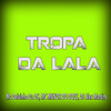 Tropa da Lala (Explicit) - Mc Menor do Doze&DJ ALEX MARTINS&Mc Deivinho Da Ds