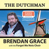 The Dutchman - Brendan Grace&Forget Me Nots Choir&M.Smith