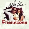 Friendzone - Mike Tee