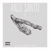 Palo Santo (Explicit) - Mr2theP