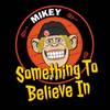 Something To Believe In (Cover Version) - Mikey And His Uke&CJ Ramone&Dave Raun&Nikola Sarcevic&Chris Cresswell&Randy Bradbury&Karina Denike