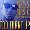 Too Turnt Up (feat. Hurricane Chris) (Radio Edit) - Wess Musiq&Hurricane Chris