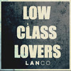 Low Class Lovers - LANco