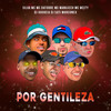 Por Gentileza (Explicit) - Silva MC&Mc Datorre&MC Manujeeh&MC Wcity&DJ Gouveia&DJ SATI MARCONEX