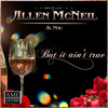 But It Ain't True - Allen McNeil