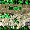 Eat on a Regular - Ras Mello