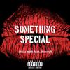 Something Special (Explicit) - Chriz MBS&DannyB