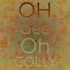 Oh Gee Oh Golly - Earl Nelson & the Pelicans