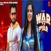 War Vs Pyar - Raj Mawar&Manisha Sharma