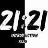 21:21 Introduction - KillG