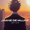 Jaane De Mujhe (Lofi Flip) - Sanam&Deepanshu Ruhela&Kunaal Vermaa