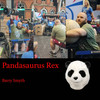 Pandasaurus Rex - Barry Smyth