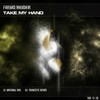 Take My Hand (Original Mix) - Farhad Mahdavi