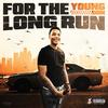 For the Long Run (Explicit) - Young Don