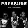 Pressure (Explicit) - Ethic Entertainment