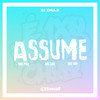 Assume (Explicit) - DJ Chulo&MC LBX&Mc MV&Mc Psg