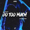 Do Too Much (feat. Ish Quan & SLothy) (Explicit) - PXCHY!&Shadow&Eco$ystem&ish quan&Slothy