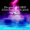 Do Good O Lord ( Unto Those That Be Good) - Waysong&BLESSING DANIEL&Increase Worship&Polina Chorna&Iamjudegodwin