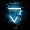 Closer - LUVE