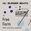 Free Form (Explicit) - Ol' Burger Beats&lojii&Ill Camille