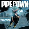 Pipe Down (feat. Yung P Manee) (Explicit) - Legacy Adams&Yung P Manee