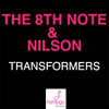 Transformers - The 8th Note&Nilson