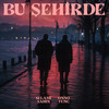 Bu Şehirde - Selami Şahin&Onno Tunç