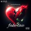 Fake love (Explicit) - SmileyThaGreat