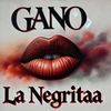 Gano - La Negritaa&La Jefa