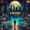 Si No Estás (feat. Boris Silva) (Reggaeton) - Boris Silva&Daniel B. VIP&Conejo Tendencia