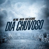 Dia Chuvoso - MC DNL&MACIH
