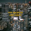 Last Night - Vox Solstice