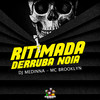 Ritimada Derruba Noia (Explicit) - MC Brooklyn&MC Breno 011&Dj Medinna