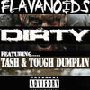Dirty (feat. Tough Dumplin & Tash) (Explicit) - Flavanoids&Tough Dumplin&Tash