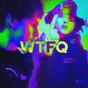 WTFQ (feat. MIKE RAVE) (Explicit) - PLAIS&Mike Rave
