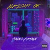 Alright Ok (feat. Nek One, Ese Daz & Don-Is) (Explicit) - Young Brown&Nek One&Ese Daz&Don-Is