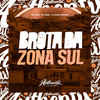 Brota da Zona Sul (Explicit) - DJ Gomes Original&Mc 7belo&mc gamal
