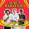 Ai Que Maravilha (Explicit) - DJ MOLCK&DJ Grecco&MC W1