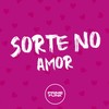 Sorte no Amor (Explicit) - DJ R15&MC Rondom&MC GW