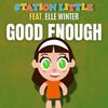 Good Enough - Station Little&Elle Winter