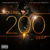 Rolling 200 Deep (Explicit) - DJ Kay Slay&2 Chainz&3D Natee&88 LO&Al Skratch&Aobie&Arsonal&AVE&Axel Leon&AZ&B Real&BENNY THE BUTCHER&Big Daddy Kane&Big Dubez&big gipp&Big T&Big Noyd&Billboard Baby&Billy Danze&Bishop Lamont&Bizarre&BK&breaker breaker&Brillo&Bumpy Knuckles&Bun B&Bynoe&Capital&Cassidy&CeeLo Green&Cheri&Chi Ali&China Mac&Chip Fu&Chris Rivers&Chucky Smash&Coke La Rock&Conway&Corporal Ak&Crooked I&D V Alias Kryst&Daddy O&Dave East&Diceman&Dirti Diana&DJ DooWoop&DJ Paul&DMC&DNA&Don Q&Double X Posse&Drag on&Dub City&E-40&E-A-Ski&E-Class Hoodies&E D I MEAN&El Da Sensei&E Ness&Fat Man Scoop&Fred the Godson&Fredro Starr&Freeway&Gangsta Boo&General Steele&Ghostface Killah&Gillie Da Kid&Grand Puba&Grandmaster Caz&Greg Nice&Haddy Racks&Head Ice&Hocus 45th&ICE T&Iman Shupert&Iron Sheikh&Jadakiss&Jade Diamonds&Jae Millz&Jakk Frost&Jim Jones&Joell Ortiz&Johnny Wa&Jon Connor&JR Writer&Kaflow&Khujo&KID CAPRI&Killer Mike&King Bliss&King Card&King Kirk&King Malachi&King Sun&Knick Gunz&Kool Keith&KRS One&Large Professor&Layzie Bone&Lil Fame&Li