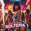 Soltera (Explicit) - Alexito&Betito El FF&Dandy 10