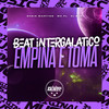 BEAT INTERGALÁCTICO EMPINA É TOMA (Explicit) - DJ BVA&mc pl alves&Sheik Martins