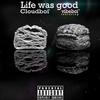 Life was good - Cloudboi️&vibeboi