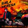 Baila Morena (feat. Thurjan) (Explicit) - DJ JovaNNe&Thurjan