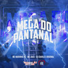 Mega do Pantanal (Explicit) - MC Marinho ZS&MC JAKA&DJ Charles Original