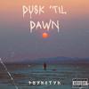 Dusk 'Til Dawn (Explicit) - Psykotyk