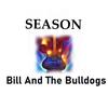 SEASON (feat. Bill Pearce) - Bill  And The Bulldogs&Bill Pearce