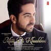 Mitti Di Khushboo - Ayushmann Khurrana