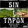 Sin Tapón (Explicit) - Denz'El Arte&Br Pzicho&Black Money